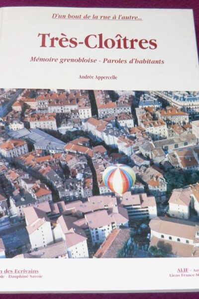 Très-Cloîtres, mémoires grenobloise, paroles d&rsquo;habitants – APPERCELLE Andrée – 1996