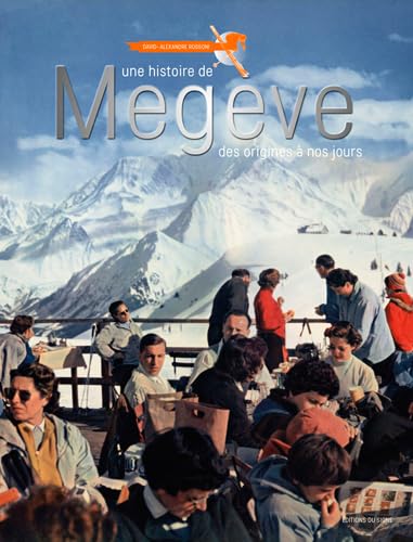 Une histoire de Megève des origines à nos jours – ROSSONI David-Alexandre – 2016