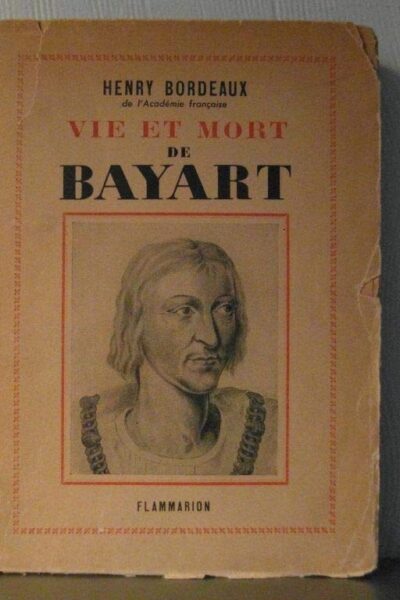 Vie et mort de bayart – BORDEAUX Henry – 1943